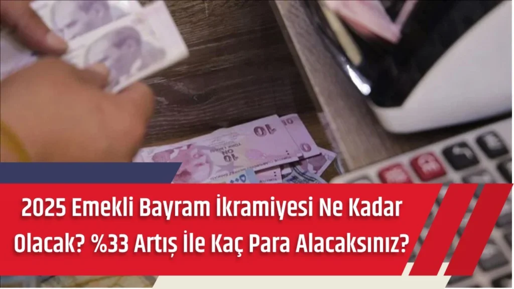 2025 Emekli Bayram İkramiyesi Ne Kadar Olacak Artış İle Kaç Para Alacaksınız